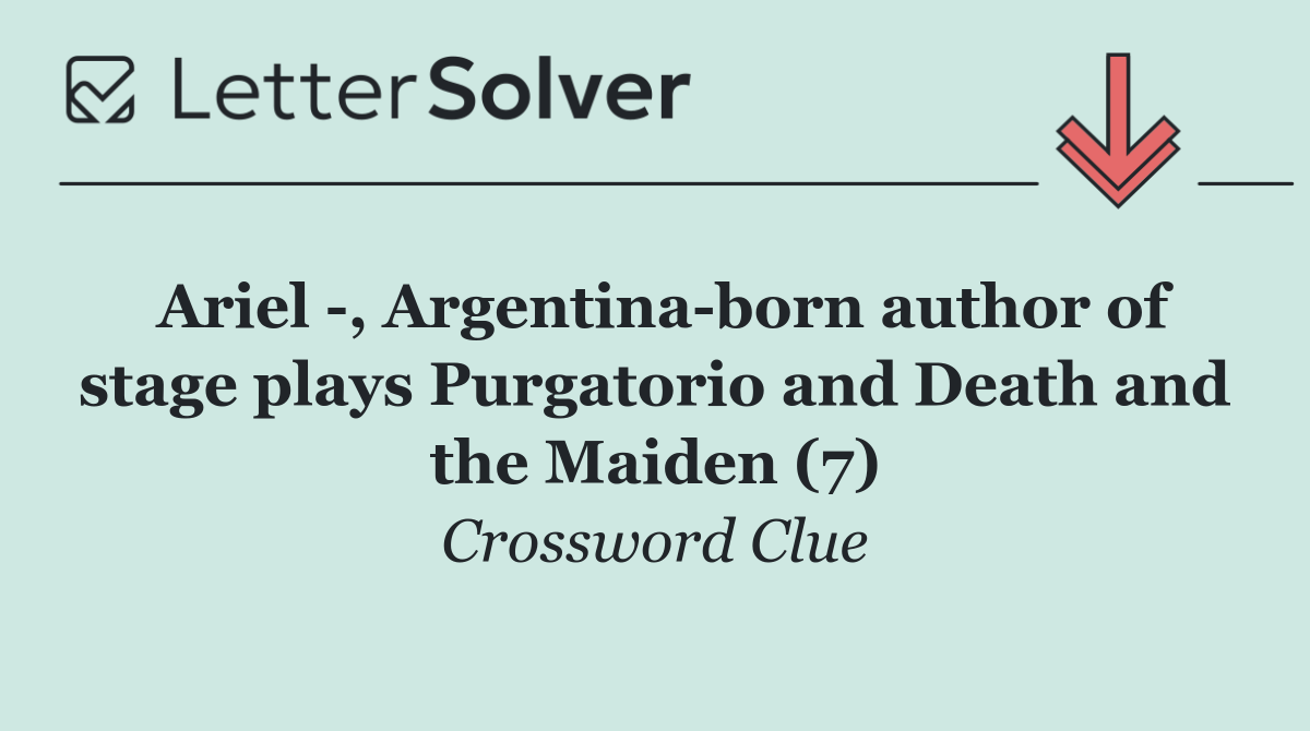 Ariel  , Argentina born author of stage plays Purgatorio and Death and the Maiden (7)
