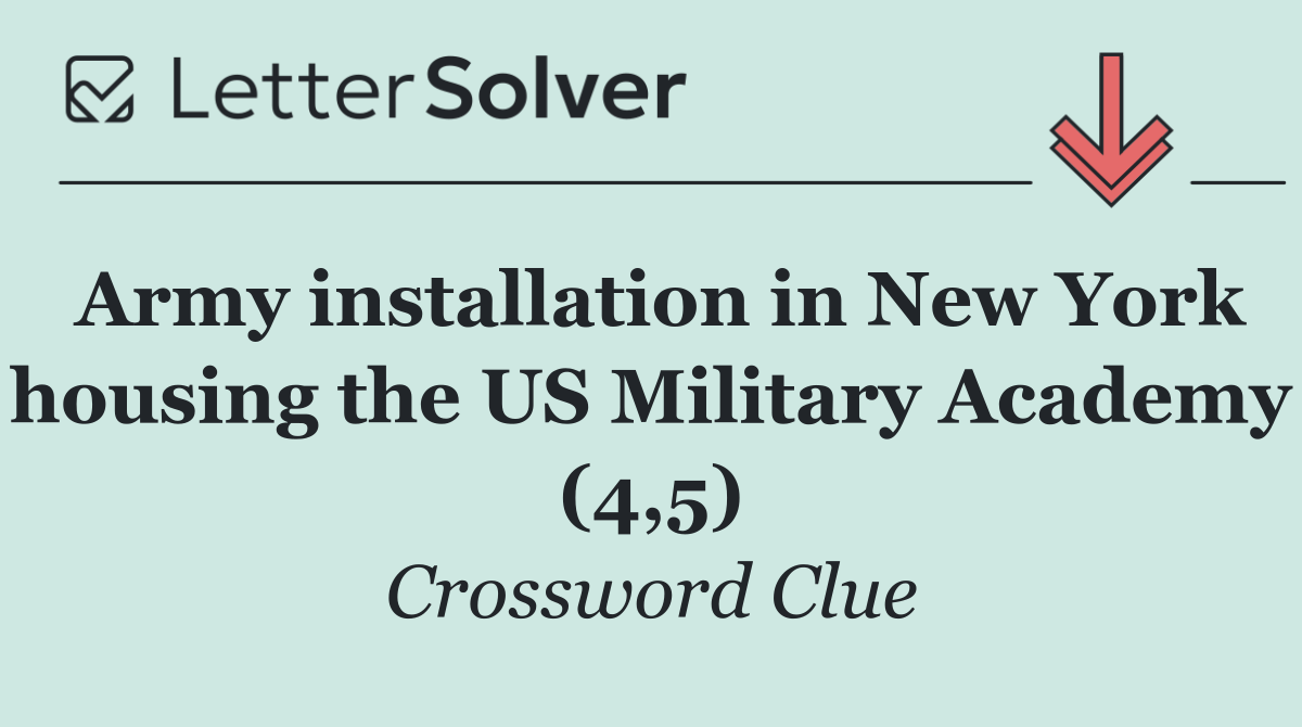 Army installation in New York housing the US Military Academy (4,5)