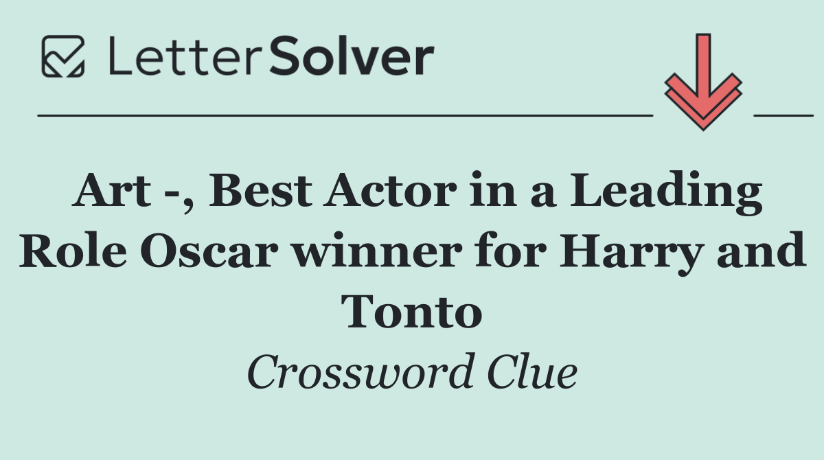 Art  , Best Actor in a Leading Role Oscar winner for Harry and Tonto