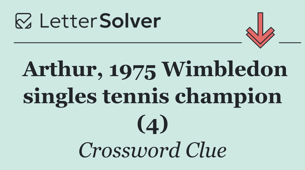Arthur, 1975 Wimbledon singles tennis champion (4)