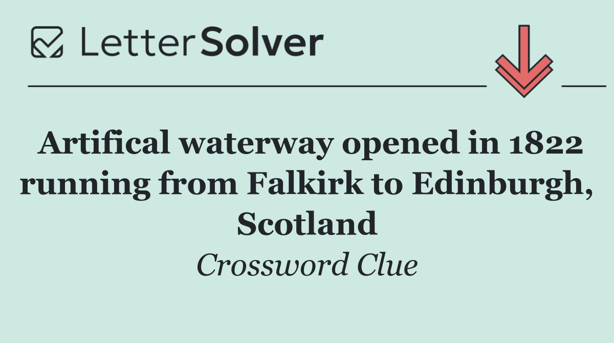 Artifical waterway opened in 1822 running from Falkirk to Edinburgh, Scotland