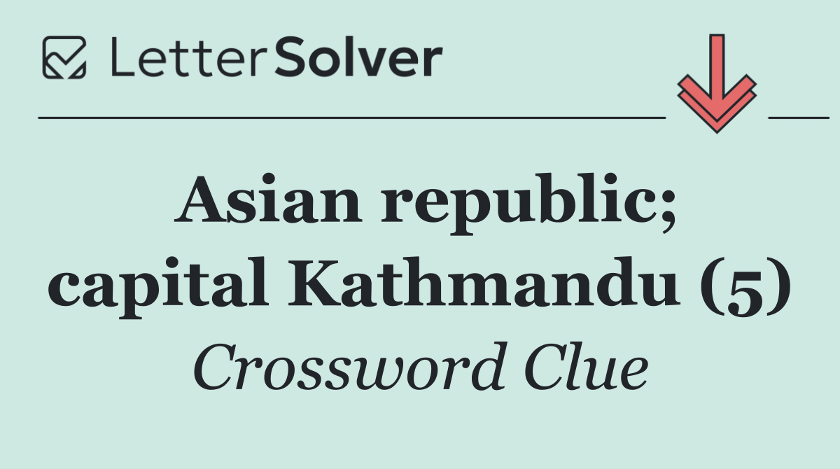 Asian republic; capital Kathmandu (5)