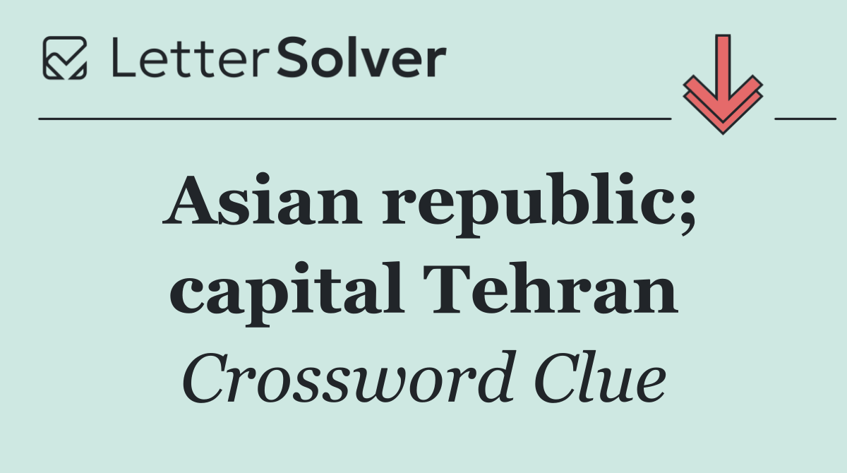 Asian republic; capital Tehran