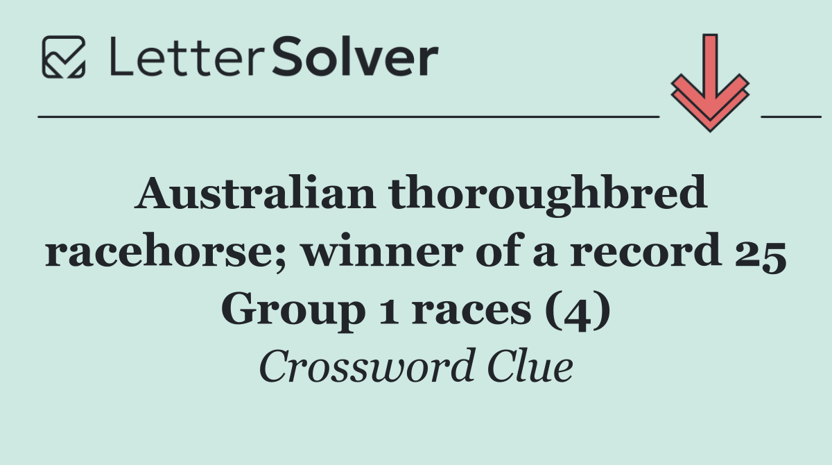 Australian thoroughbred racehorse; winner of a record 25 Group 1 races (4)