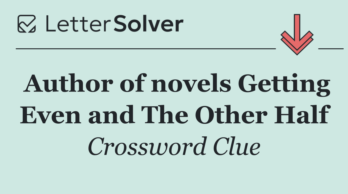 Author of novels Getting Even and The Other Half