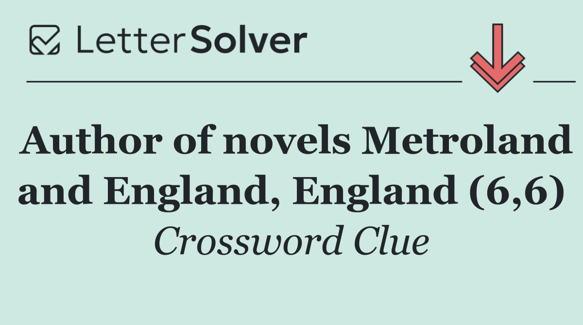 Author of novels Metroland and England, England (6,6)