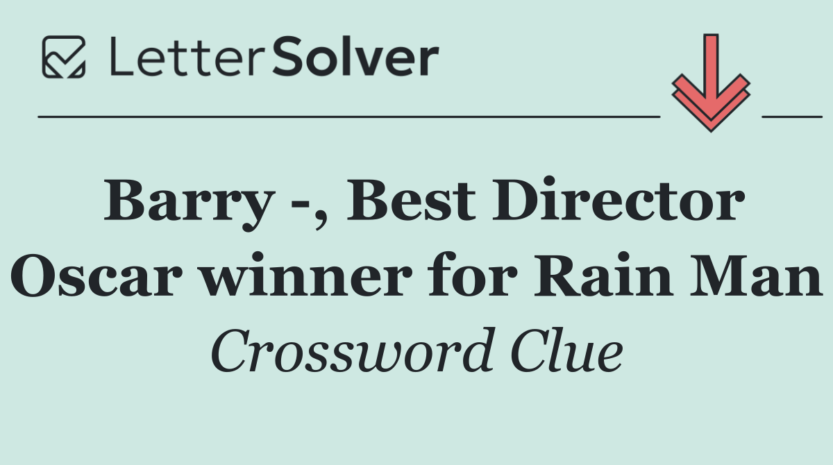 Barry  , Best Director Oscar winner for Rain Man