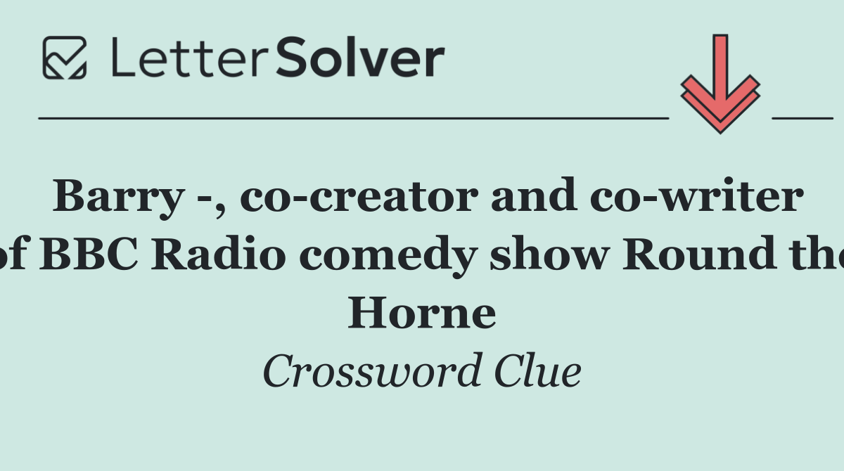 Barry  , co creator and co writer of BBC Radio comedy show Round the Horne