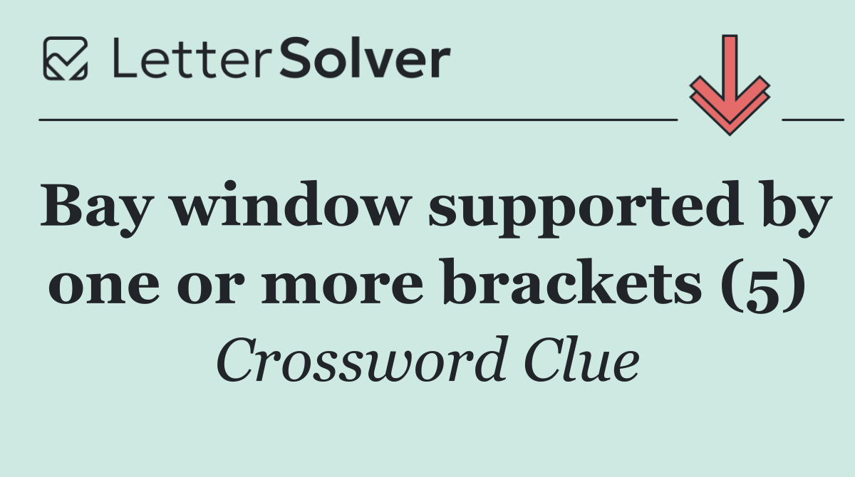 Bay window supported by one or more brackets (5)