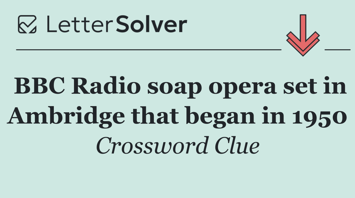 BBC Radio soap opera set in Ambridge that began in 1950