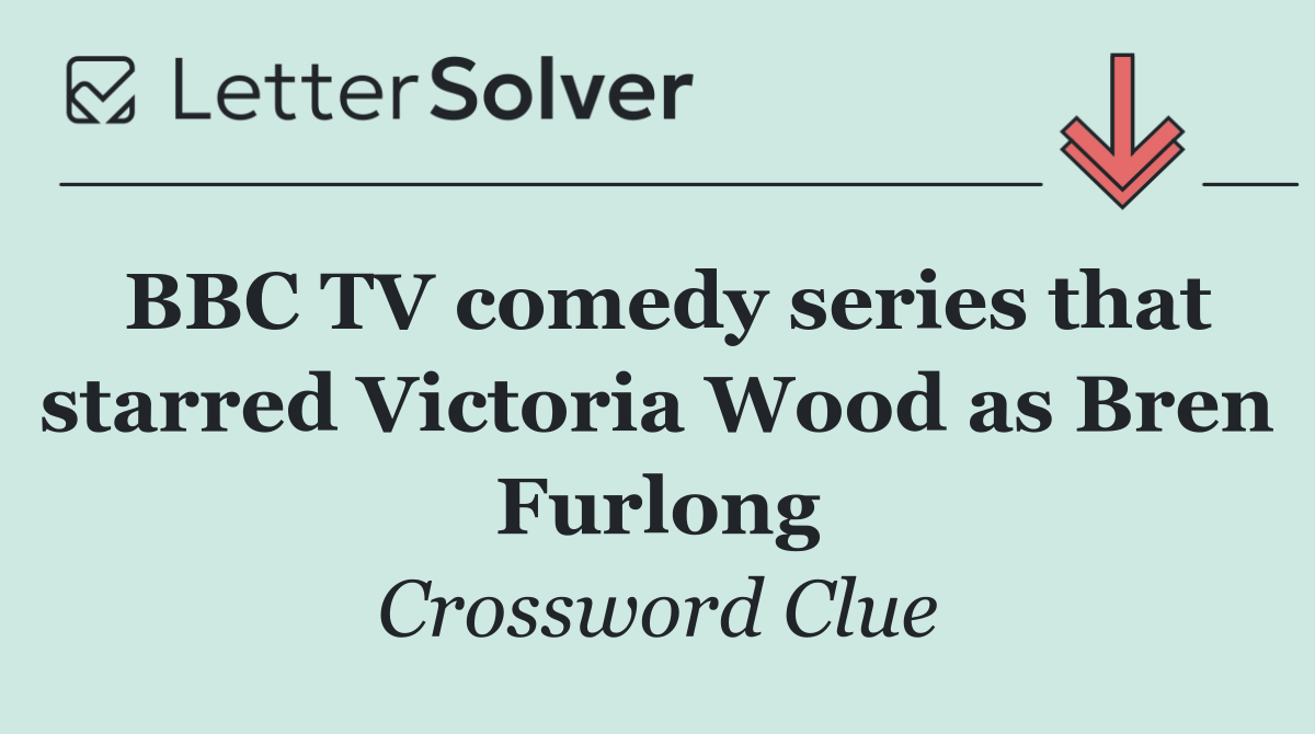 BBC TV comedy series that starred Victoria Wood as Bren Furlong