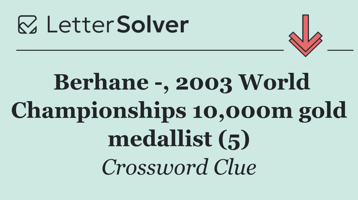 Berhane  , 2003 World Championships 10,000m gold medallist (5)