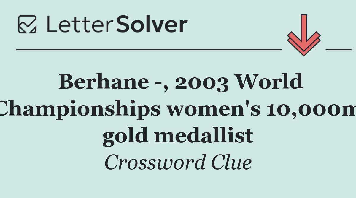 Berhane  , 2003 World Championships women's 10,000m gold medallist