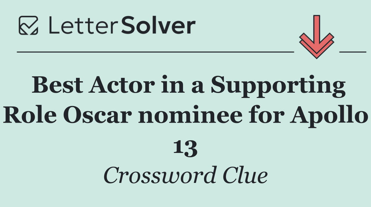 Best Actor in a Supporting Role Oscar nominee for Apollo 13