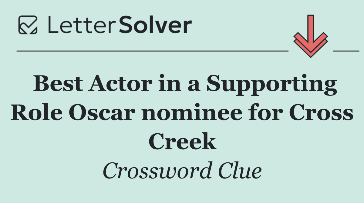 Best Actor in a Supporting Role Oscar nominee for Cross Creek