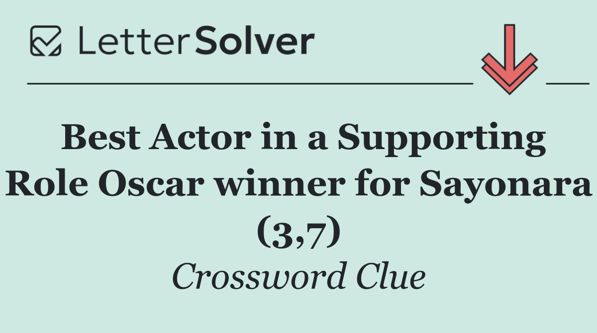 Best Actor in a Supporting Role Oscar winner for Sayonara (3,7)
