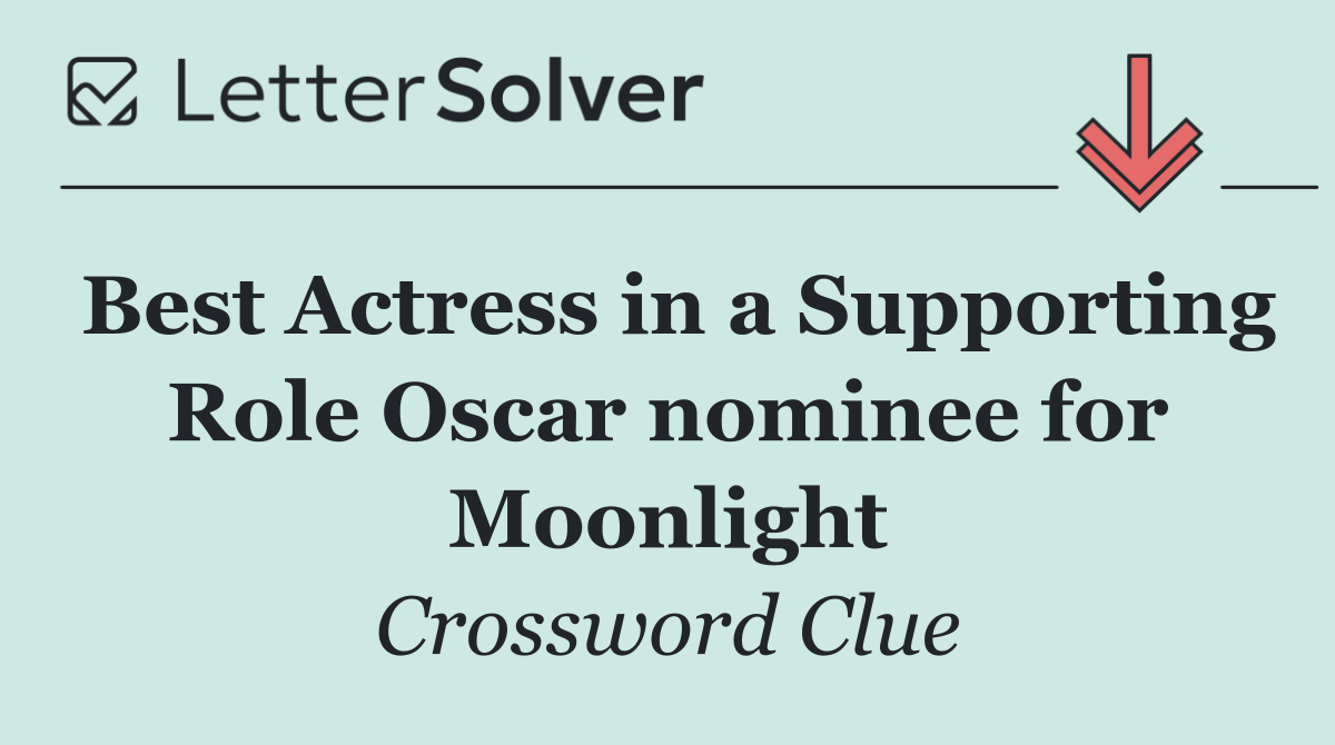 Best Actress in a Supporting Role Oscar nominee for Moonlight