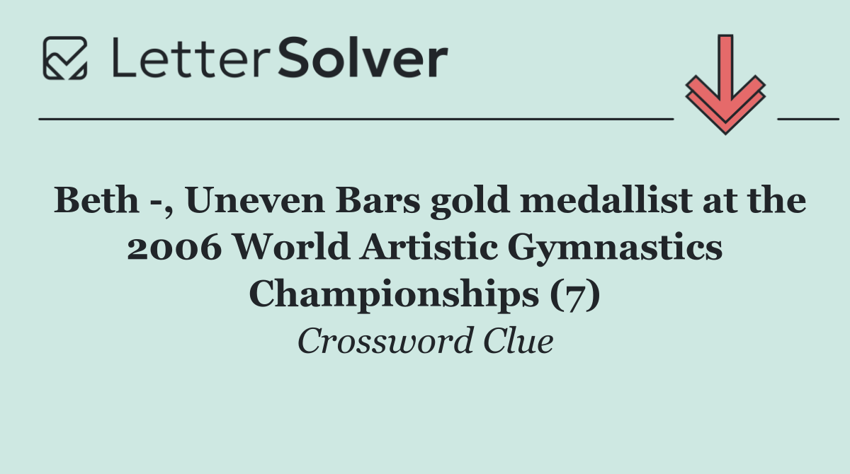Beth  , Uneven Bars gold medallist at the 2006 World Artistic Gymnastics Championships (7)