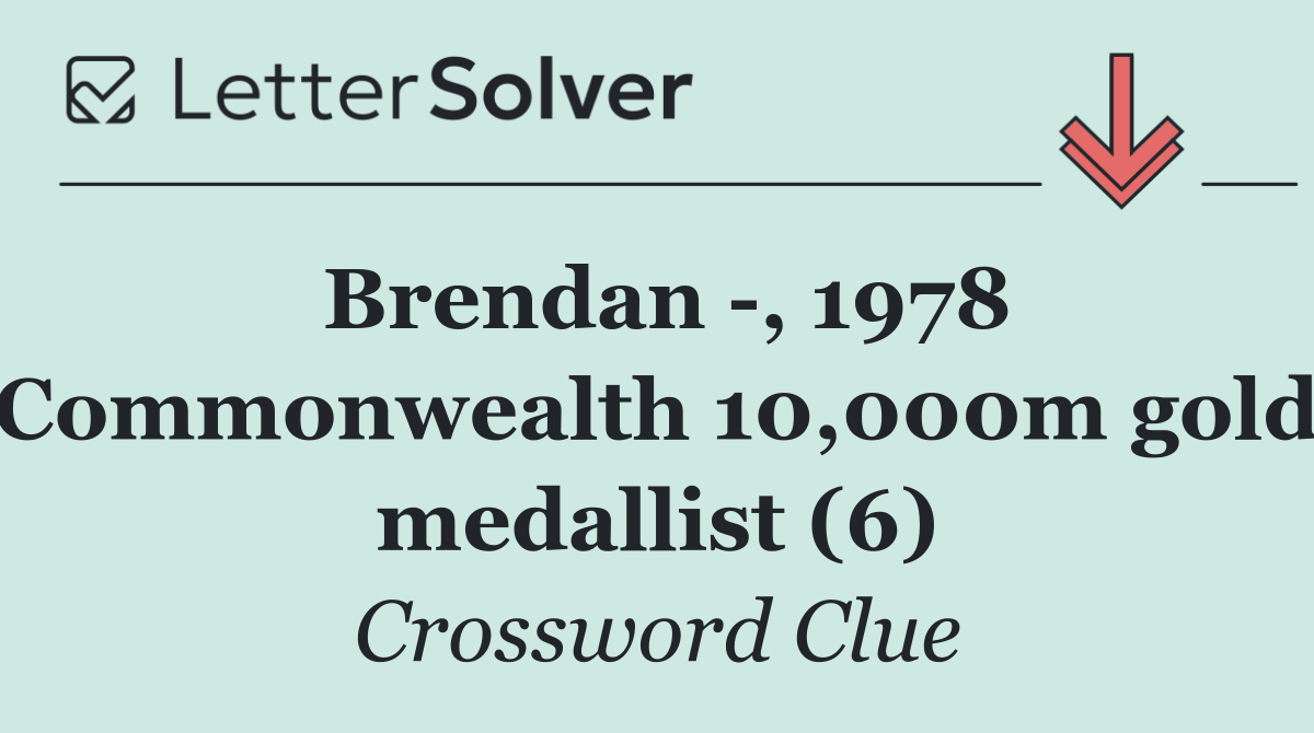 Brendan  , 1978 Commonwealth 10,000m gold medallist (6)