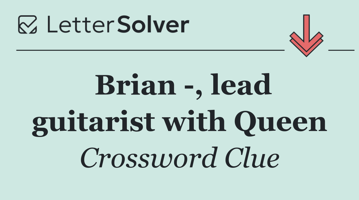 Brian  , lead guitarist with Queen