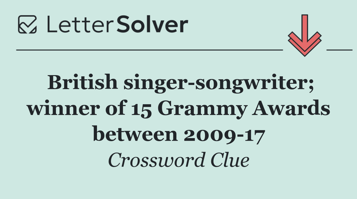 British singer songwriter; winner of 15 Grammy Awards between 2009 17
