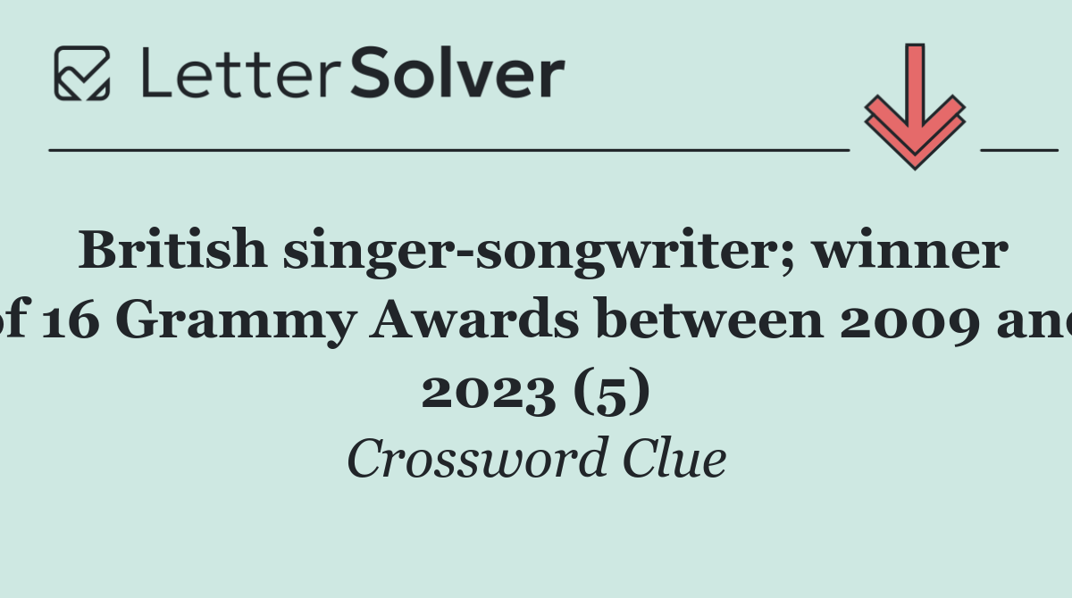 British singer songwriter; winner of 16 Grammy Awards between 2009 and 2023 (5)