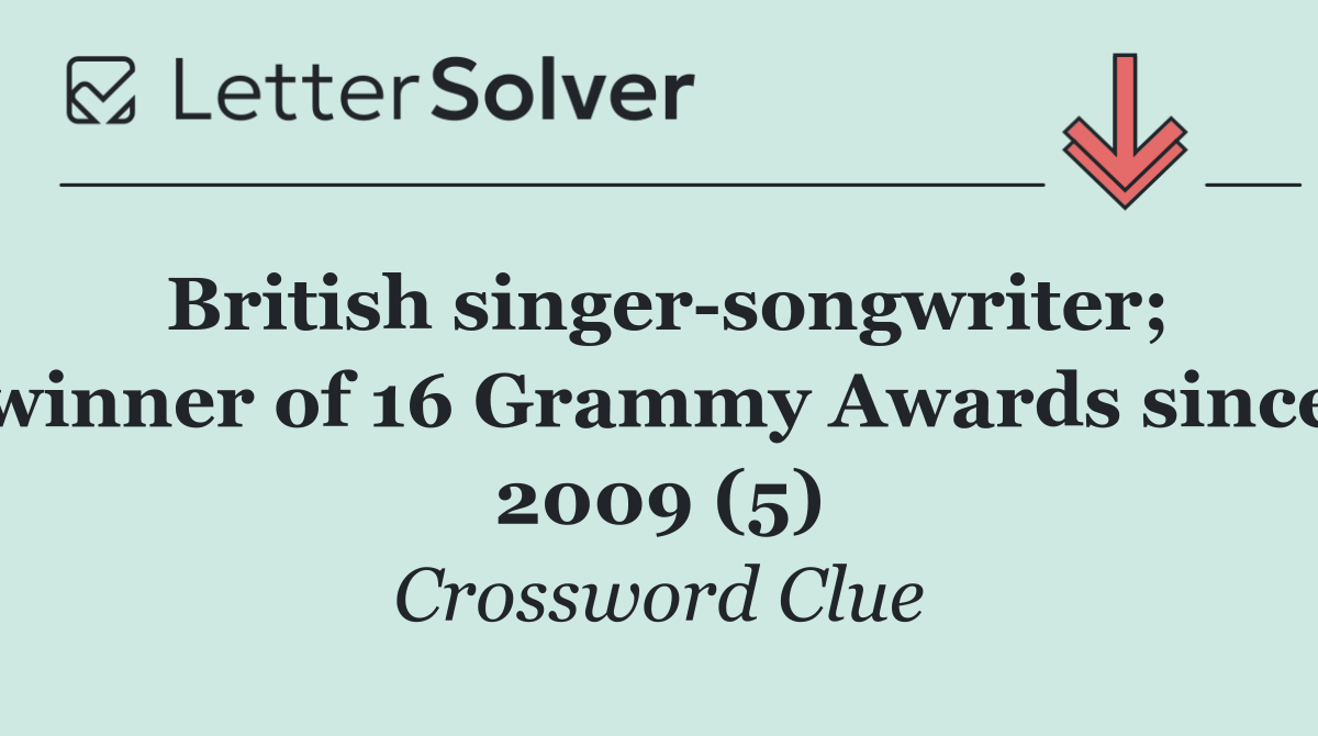 British singer songwriter; winner of 16 Grammy Awards since 2009 (5)