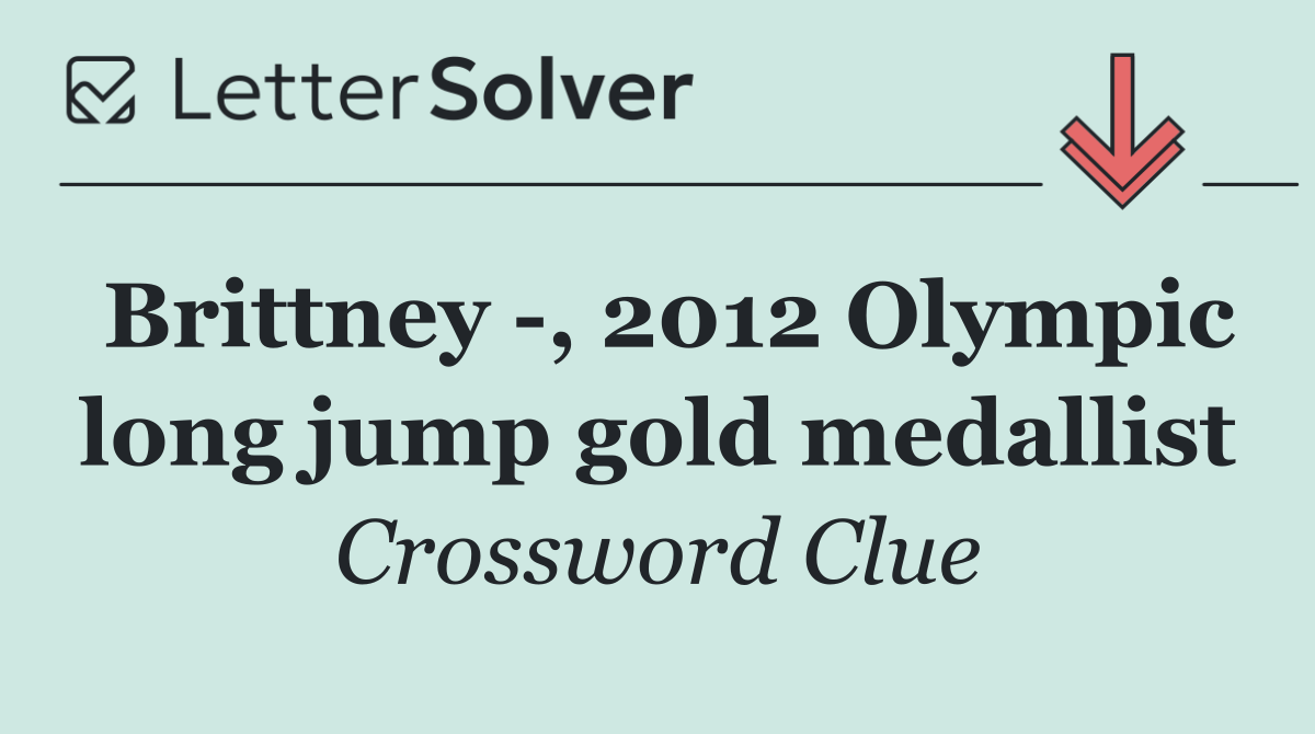 Brittney  , 2012 Olympic long jump gold medallist