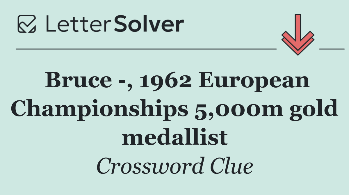 Bruce  , 1962 European Championships 5,000m gold medallist