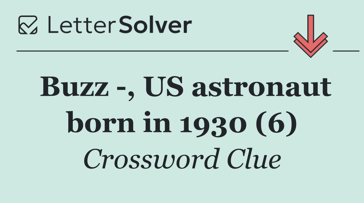 Buzz  , US astronaut born in 1930 (6)