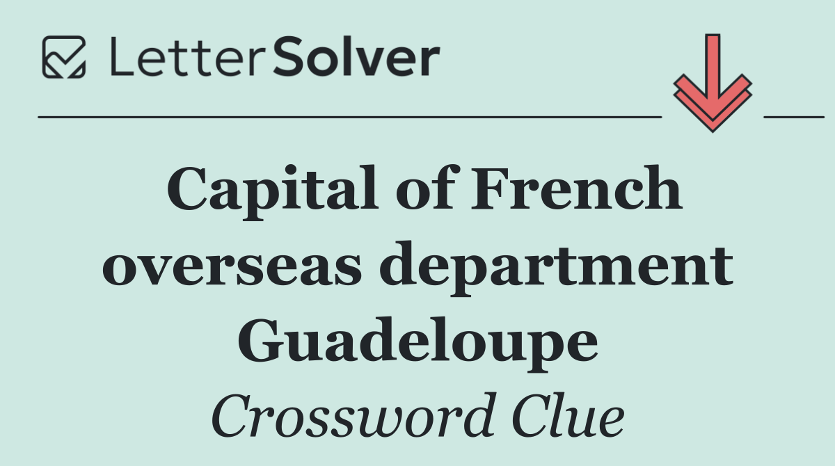 Capital of French overseas department Guadeloupe