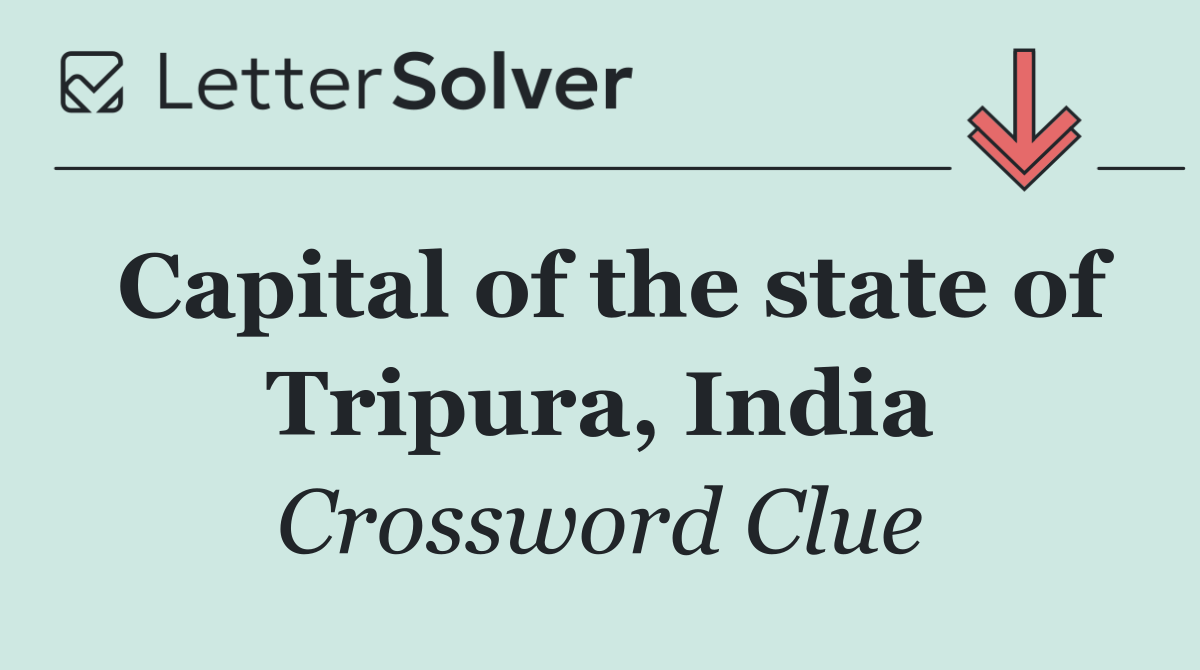 Capital of the state of Tripura, India