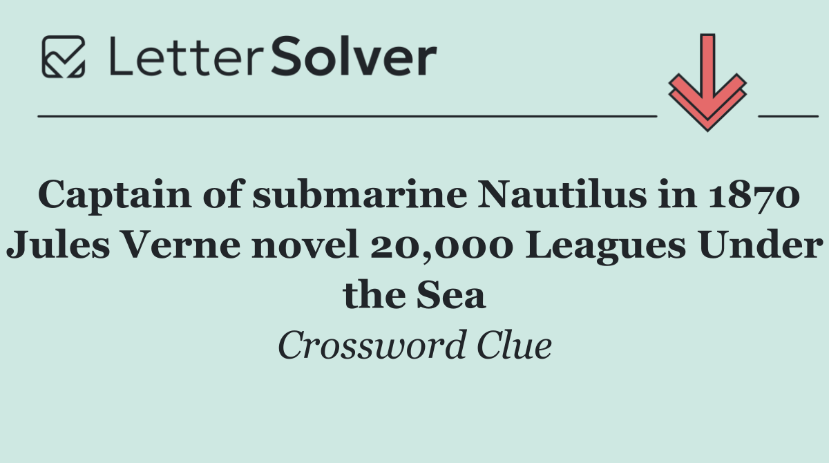 Captain of submarine Nautilus in 1870 Jules Verne novel 20,000 Leagues Under the Sea