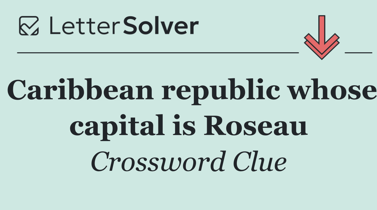 Caribbean republic whose capital is Roseau