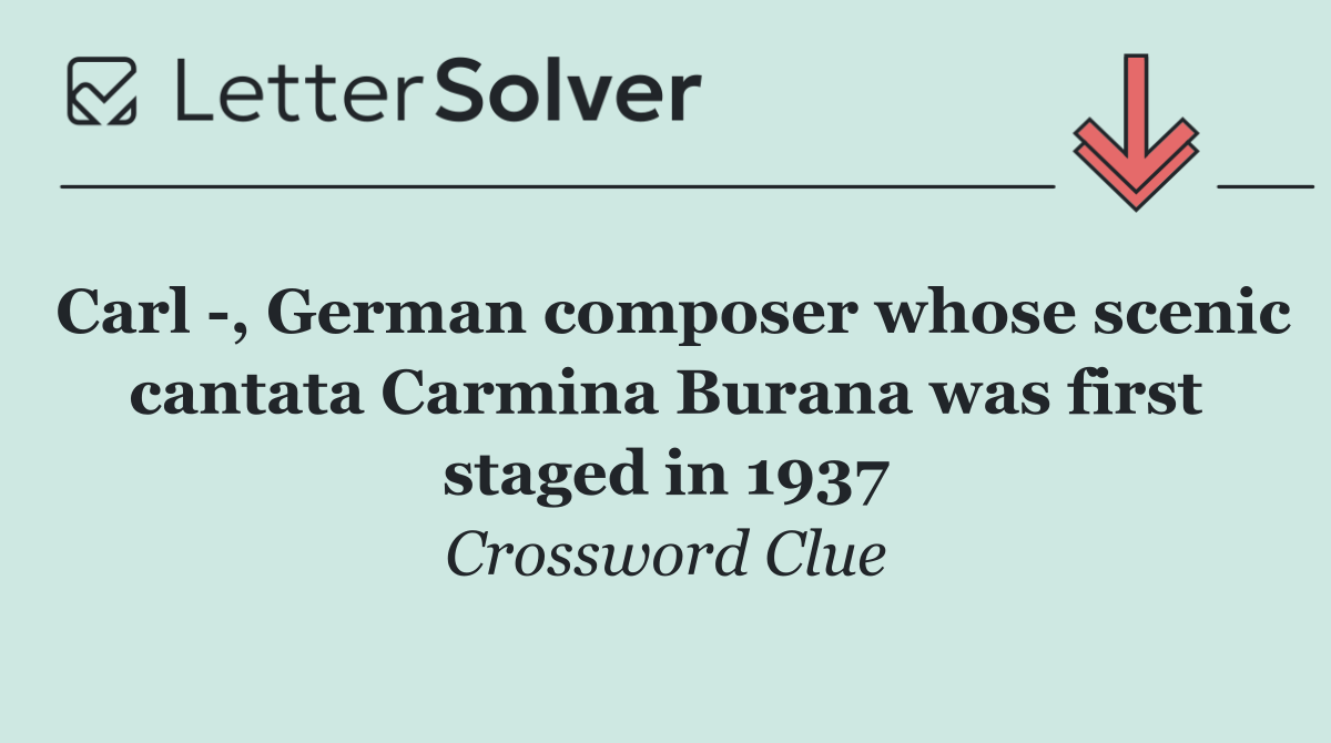 Carl  , German composer whose scenic cantata Carmina Burana was first staged in 1937