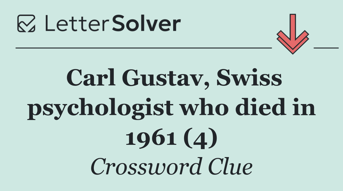 Carl Gustav, Swiss psychologist who died in 1961 (4)
