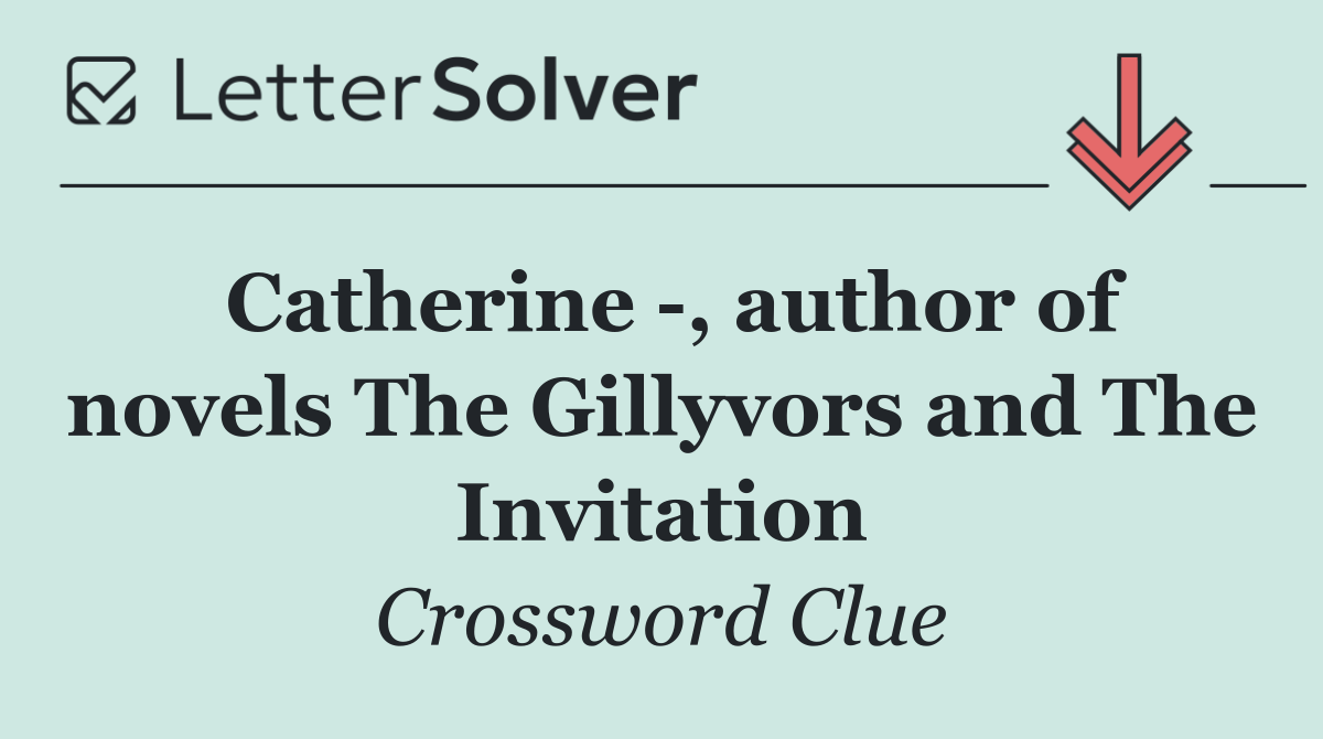 Catherine  , author of novels The Gillyvors and The Invitation