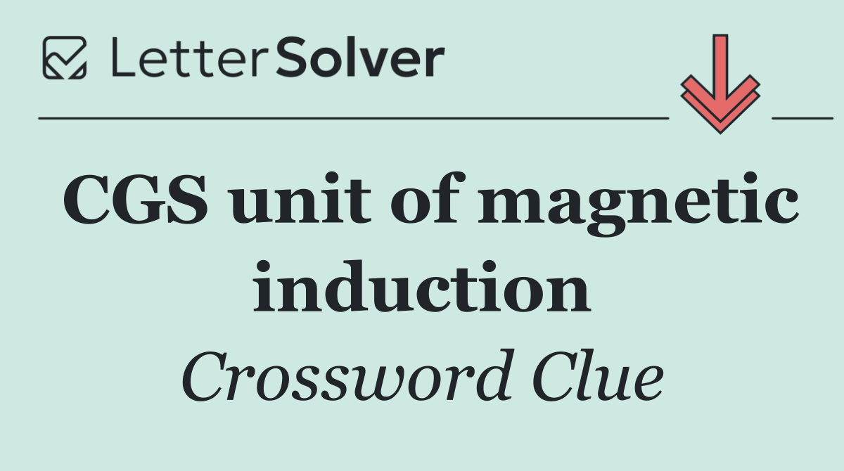 CGS unit of magnetic induction