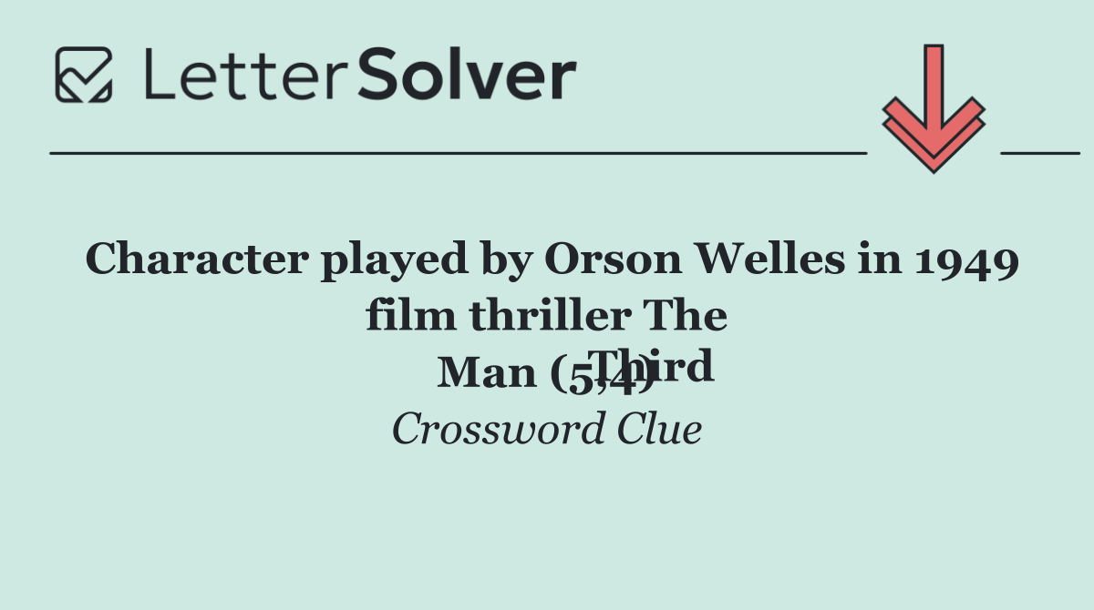 Character played by Orson Welles in 1949 film thriller The
                    Third Man (5,4)