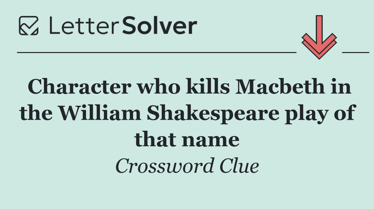 Character who kills Macbeth in the William Shakespeare play of that name