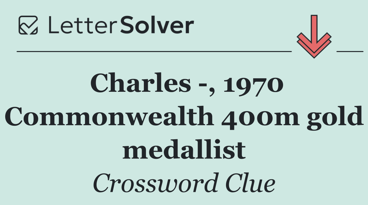 Charles  , 1970 Commonwealth 400m gold medallist