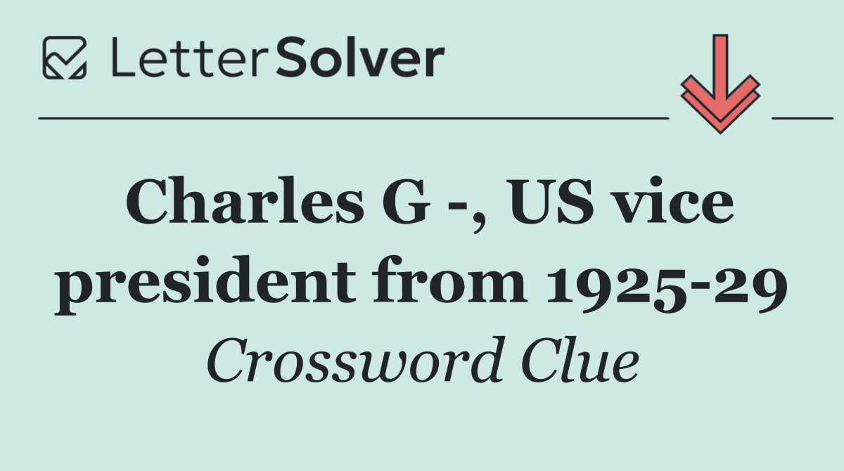 Charles G  , US vice president from 1925 29