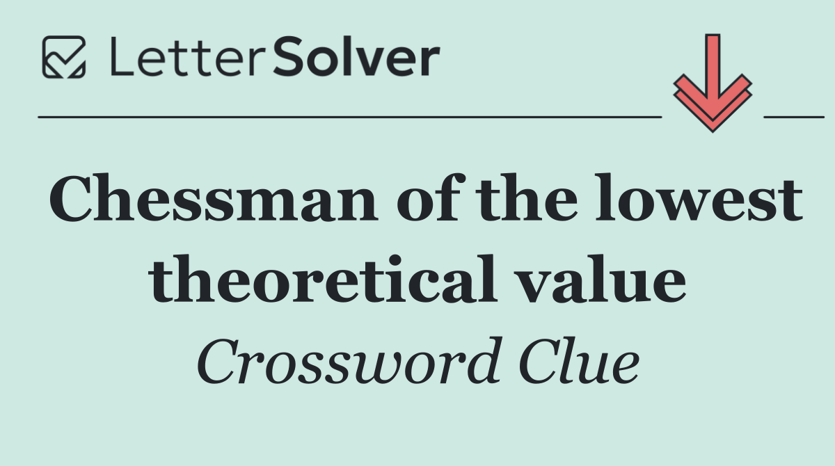 Chessman of the lowest theoretical value