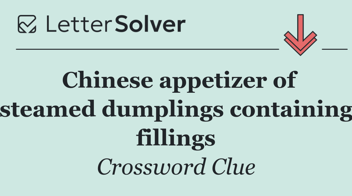 Chinese appetizer of steamed dumplings containing fillings