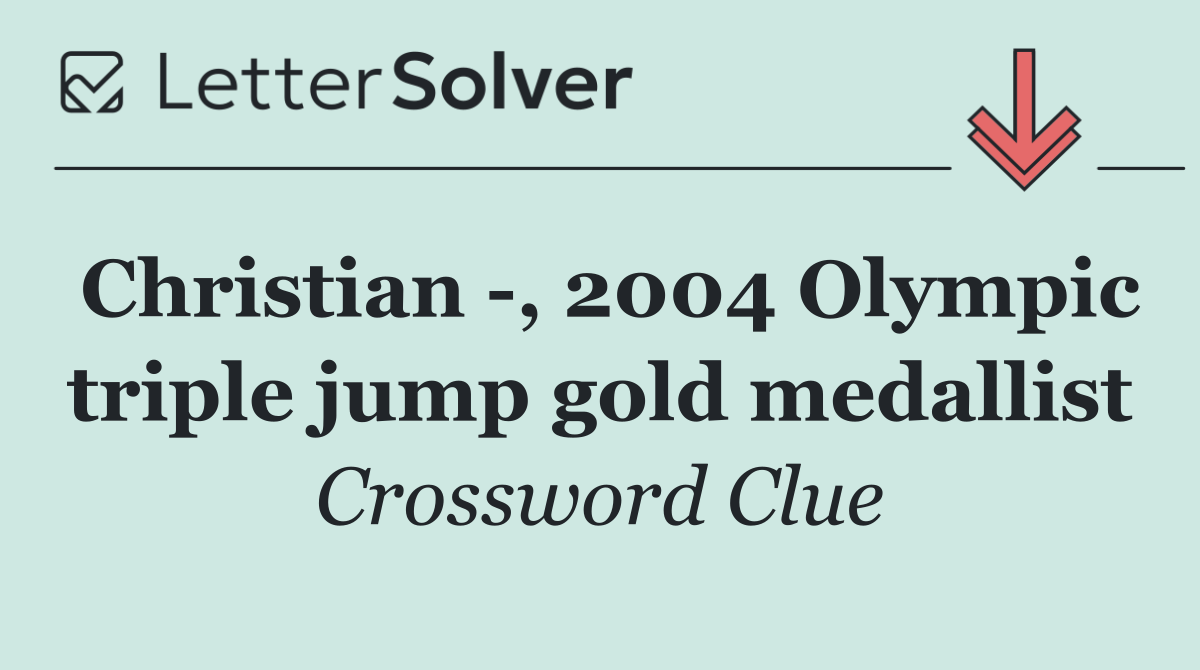 Christian  , 2004 Olympic triple jump gold medallist