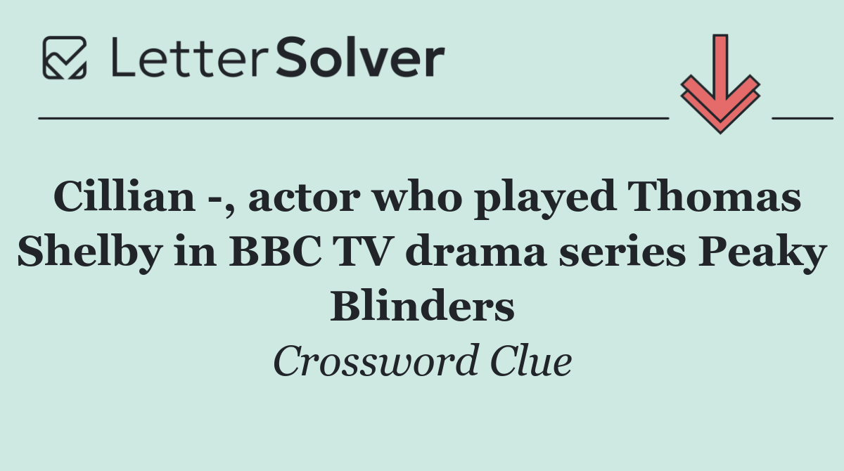 Cillian  , actor who played Thomas Shelby in BBC TV drama series Peaky Blinders