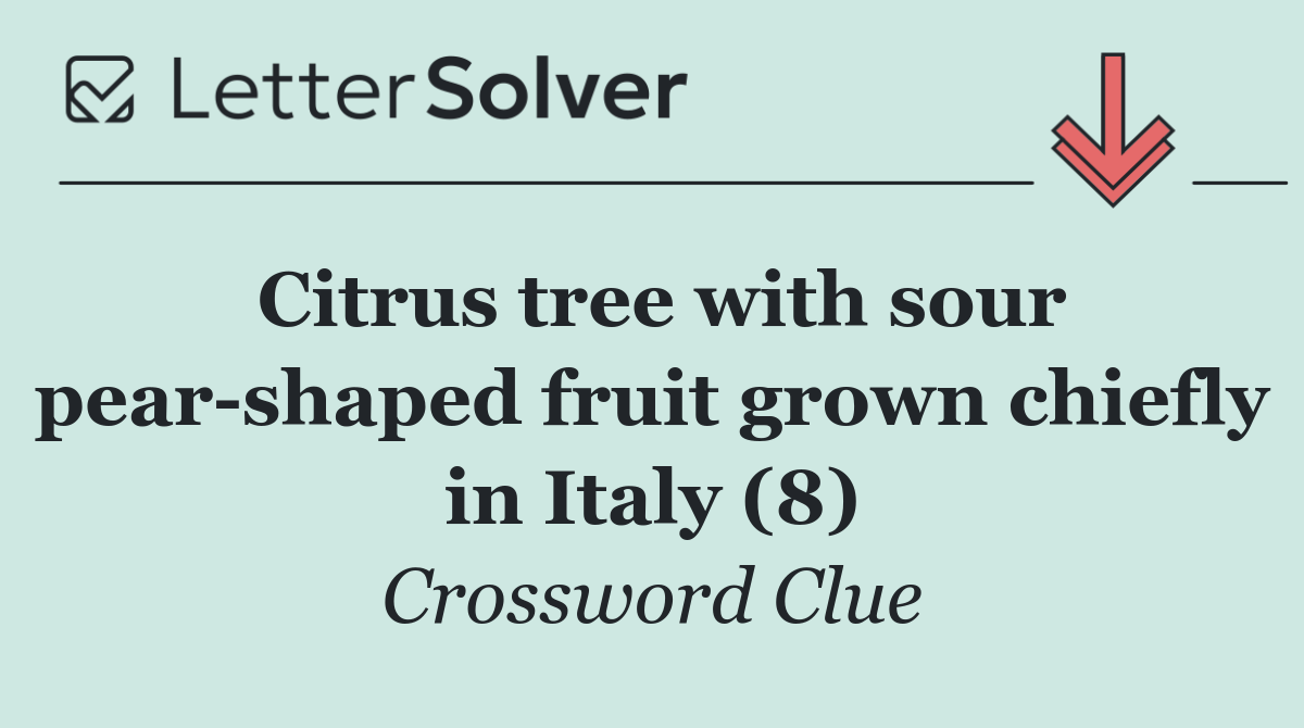 Citrus tree with sour pear shaped fruit grown chiefly in Italy (8)