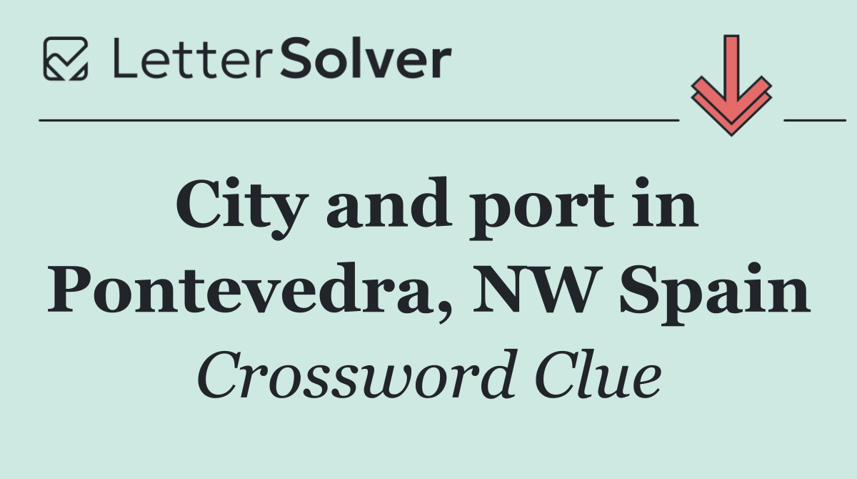 City and port in Pontevedra, NW Spain