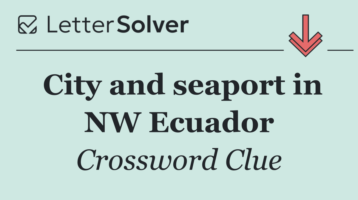 City and seaport in NW Ecuador