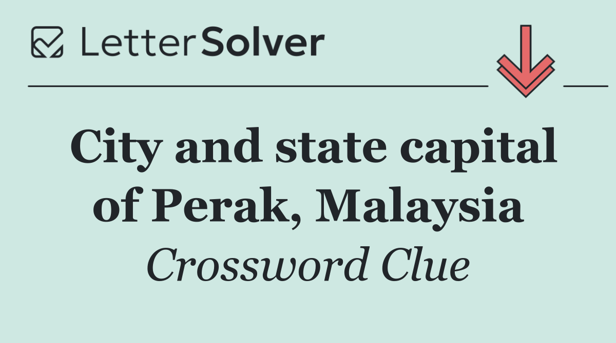 City and state capital of Perak, Malaysia